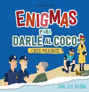 ENIGMAS PARA DARLE AL COCO. CASOS POLICÍACOS | 9788418473555 | ROLDÁN CALZADO, JUAN LUIS | Galatea Llibres | Llibreria online de Reus, Tarragona | Comprar llibres en català i castellà online