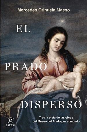 EL PRADO DISPERSO TRAS LAS OBRAS DEL MUSEO DEL PRADO POR EL MUNDO | 9788467070279 | ORIHUELA MAESO, MERCEDES | Galatea Llibres | Llibreria online de Reus, Tarragona | Comprar llibres en català i castellà online