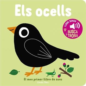 ELS OCELLS. EL MEU PRIMER LLIBRE DE SONS | 9788413893969 | BILLET, MARION | Galatea Llibres | Llibreria online de Reus, Tarragona | Comprar llibres en català i castellà online