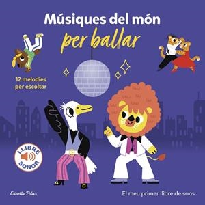 MÚSIQUES DEL MÓN PER BALLAR. EL MEU PRIMER LLIBRE DE SONS | 9788413894331 | BILLET, MARION | Galatea Llibres | Librería online de Reus, Tarragona | Comprar libros en catalán y castellano online
