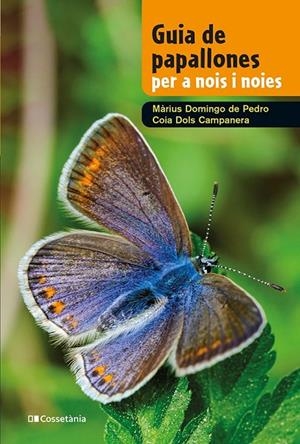 GUIA DE PAPALLONES PER A NOIS I NOIES | 9788413562780 | DOLS CAMPANERA, COIA / DOMINGO DE PEDRO, MÀRIUS | Galatea Llibres | Librería online de Reus, Tarragona | Comprar libros en catalán y castellano online