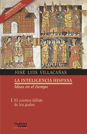 EL COSMOS FALLIDO DE LOS GODOS. LA INTELIGENCIA HISPANA 1 | 9788419782151 | VILLACAÑAS BERLANGA, JOSÉ LUIS | Galatea Llibres | Librería online de Reus, Tarragona | Comprar libros en catalán y castellano online