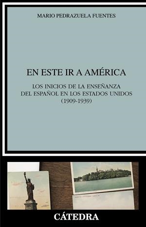 EN ESTE IR A AMERICA LOS INICIOS DE LA ENSEÑANZA DEL ESPAÑOL EN LOS ESTADOS UNIDOS | 9788437646299 | PEDRAZUELA FUENTES, MARIO | Galatea Llibres | Librería online de Reus, Tarragona | Comprar libros en catalán y castellano online