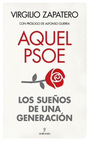 AQUEL PSOE SUEÑOS DE UNA GENERACION | 9788411316187 | ZAPATERO GÓMEZ, VIRGILIO | Galatea Llibres | Llibreria online de Reus, Tarragona | Comprar llibres en català i castellà online