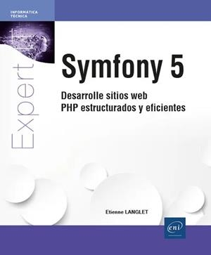 SYMFONY 5 DESARROLLE SITIOS WEB PHP ESTRUCTURADOS Y EFICIENTES | 9782409041402 | LANGLET, ETIENNE | Galatea Llibres | Librería online de Reus, Tarragona | Comprar libros en catalán y castellano online