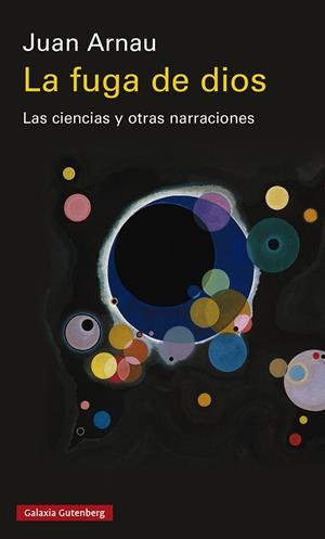 LA FUGA DE DIOS LAS CIENCIAS Y OTRAS NARRACIONES | 9788419392428 | ARNAU, JUAN | Galatea Llibres | Llibreria online de Reus, Tarragona | Comprar llibres en català i castellà online
