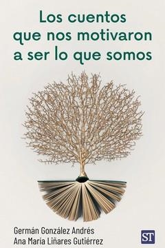 LOS CUENTOS QUE NOS MOTIVARON A SER LO QUE SOMOS | 9788429331653 | GONZALEZ ANDRES, GERMAN/LIÑARES GUTIERREZ, ANA MARIA | Galatea Llibres | Llibreria online de Reus, Tarragona | Comprar llibres en català i castellà online