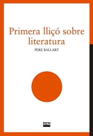 PRIMERA LLIÇÓ SOBRE LITERATURA | 9788491912774 | BALLART, PERE | Galatea Llibres | Librería online de Reus, Tarragona | Comprar libros en catalán y castellano online