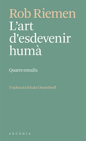 L'ART D'ESDEVENIR HUMÀ | 9788412592672 | RIEMEN, ROB | Galatea Llibres | Llibreria online de Reus, Tarragona | Comprar llibres en català i castellà online