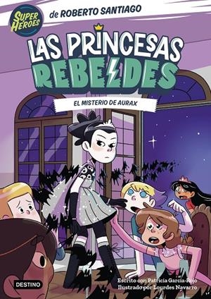LAS PRINCESAS REBELDES 5. EL MISTERIO DE AURAX | 9788408274223 | SANTIAGO, ROBERTO/GARCÍA-ROJO, PATRICIA | Galatea Llibres | Llibreria online de Reus, Tarragona | Comprar llibres en català i castellà online