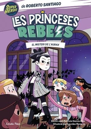 PRINCESES REBELS 5. EL MISTERI DE L'AURAX | 9788413895789 | SANTIAGO, ROBERTO | Galatea Llibres | Llibreria online de Reus, Tarragona | Comprar llibres en català i castellà online