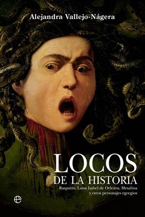 LOCOS DE LA HISTORIA | 9788413846217 | VALLEJO-NÁGERA, ALEJANDRA | Galatea Llibres | Librería online de Reus, Tarragona | Comprar libros en catalán y castellano online