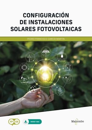 CONFIGURACIÓN DE INSTALACIONES SOLARES FOTOVOLTAICAS | 9788426736369 | GARCIA MARTIN, PEDRO FRANCISCO | Galatea Llibres | Llibreria online de Reus, Tarragona | Comprar llibres en català i castellà online