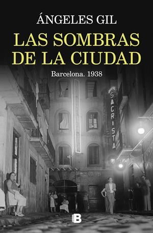 LAS SOMBRAS DE LA CIUDAD. BARCELONA, 1938 | 9788466676045 | GIL, ÁNGELES | Galatea Llibres | Llibreria online de Reus, Tarragona | Comprar llibres en català i castellà online