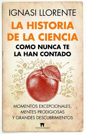 LA HISTORIA DE LA CIENCIA COMO NUNCA TE LA HAN CONTADO | 9788419414045 | LLORENTE, IGNASI | Galatea Llibres | Librería online de Reus, Tarragona | Comprar libros en catalán y castellano online