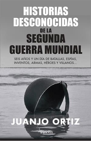 HISTORIAS DESCONOCIDAS DE LA SEGUNDA GUERRA MUNDIAL | 9788418965449 | ORTIZ, JUANJO | Galatea Llibres | Llibreria online de Reus, Tarragona | Comprar llibres en català i castellà online