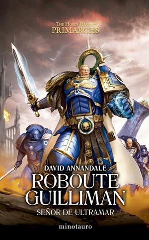 ROBOUTE GUILLIMAN: SEÑOR DE ULTRAMAR. PRIMARCHS 1 LA HEREJIA DE HORUS | 9788445015100 | ANNANDALE, DAVID | Galatea Llibres | Llibreria online de Reus, Tarragona | Comprar llibres en català i castellà online