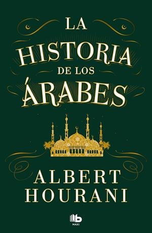 LA HISTORIA DE LOS ÁRABES | 9788413147680 | HOURANI, ALBERT | Galatea Llibres | Librería online de Reus, Tarragona | Comprar libros en catalán y castellano online