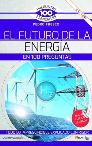 EL FUTURO DE LA ENERGÍA EN 100 PREGUNTAS. N.E. REVISADA Y A COLOR | 9788413053202 | FRESCO, PEDRO | Galatea Llibres | Librería online de Reus, Tarragona | Comprar libros en catalán y castellano online
