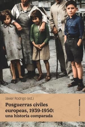 POSGUERRAS CIVILES EUROPEAS, 1939-1950: UNA HISTORIA COMPARADA | 9788418752759 | RODRIGO SÁNCHEZ, JAVIER | Galatea Llibres | Llibreria online de Reus, Tarragona | Comprar llibres en català i castellà online