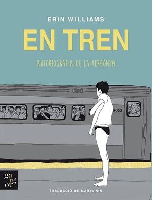 EN TREN. AUTOBIOGRAFIA DE LA VERGONYA | 9788412689631 | WILLIAMS, ERIN | Galatea Llibres | Librería online de Reus, Tarragona | Comprar libros en catalán y castellano online