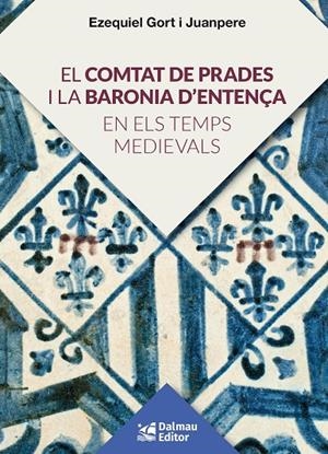 EL COMTAT DE PRADES I LA BARONIA D'ENTENÇA | 9788423208920 | GORT, EZEQUIEL | Galatea Llibres | Llibreria online de Reus, Tarragona | Comprar llibres en català i castellà online