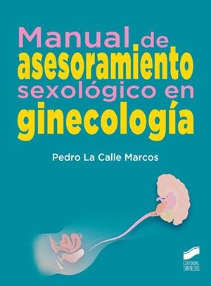 MANUAL DE ASESORAMIENTO SEXOLÓGICO EN GINECOLOGÍA | 9788491712817 | LA CALLE MARCOS, PEDRO | Galatea Llibres | Llibreria online de Reus, Tarragona | Comprar llibres en català i castellà online