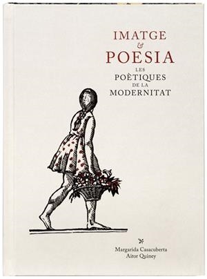 IMATGE & POESIA LES POETIQUES DE LA MODERNITAT | 9788412302974 | CASACUBERTA ROCAROLS, MARGARIDA | Galatea Llibres | Librería online de Reus, Tarragona | Comprar libros en catalán y castellano online
