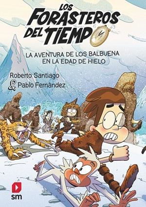 LA AVENTURA DE LOS BALBUENA EN LA EDAD DE HIELO. LOS FORASTEROS DEL TIEMPO 16 | 9788411820370 | SANTIAGO, ROBERTO | Galatea Llibres | Llibreria online de Reus, Tarragona | Comprar llibres en català i castellà online
