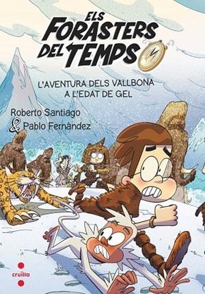 L'AVENTURA DELS VALLBONA A L'EDAT DE GEL. ELS FORASTERS DEL TEMPS 16 | 9788466156387 | SANTIAGO, ROBERTO / FERNÁNDEZ VÁZQUEZ, PABLO | Galatea Llibres | Librería online de Reus, Tarragona | Comprar libros en catalán y castellano online