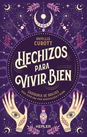 HECHIZOS PARA VIVIR BIEN | 9788416344864 | CUROTT, PHYLLIS | Galatea Llibres | Llibreria online de Reus, Tarragona | Comprar llibres en català i castellà online