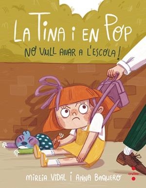 LA TINA I EN POP. NO VULL ANAR A L'ESCOLA! | 9788466154048 | VIDAL SAENZ, MIREIA | Galatea Llibres | Llibreria online de Reus, Tarragona | Comprar llibres en català i castellà online