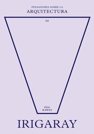 IRIGARAY SOBRE LA ARQUITECTURA | 9788417963729 | RAWES, PEG | Galatea Llibres | Llibreria online de Reus, Tarragona | Comprar llibres en català i castellà online