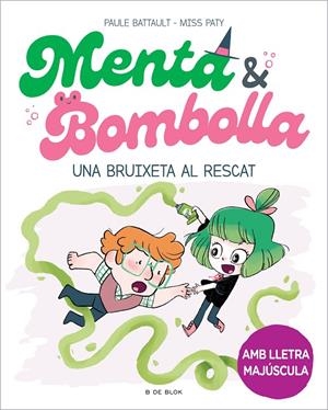 MENTA I BOMBOLLA 4 - UNA BRUIXETA AL RESCAT | 9788419378187 | BATTAULT, PAULE/MISS PATY | Galatea Llibres | Librería online de Reus, Tarragona | Comprar libros en catalán y castellano online