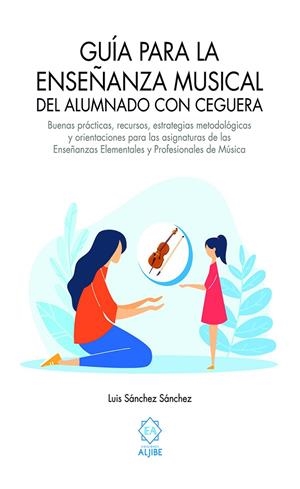 GUÍA PARA LA ENSEÑANZA MUSICAL DEL ALUMNADO CON CEGUERA | 9788497009119 | SÁNCHEZ SÁNCHEZ, LUIS | Galatea Llibres | Llibreria online de Reus, Tarragona | Comprar llibres en català i castellà online