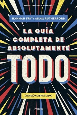 LA GUÍA COMPLETA DE ABSOLUTAMENTE TODO | 9788449341342 | FRY, HANNAH/RUTHERFORD, ADAM | Galatea Llibres | Librería online de Reus, Tarragona | Comprar libros en catalán y castellano online