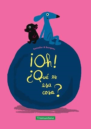OH! ¿QUÉ ES ESA COSA? | 9788418520570 | RAMADIER, CÉDRIC | Galatea Llibres | Librería online de Reus, Tarragona | Comprar libros en catalán y castellano online