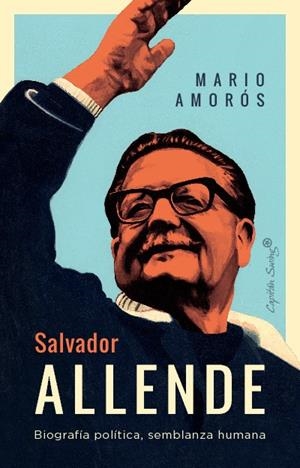 SALVADOR ALLENDE | 9788412708479 | AMOROS, MARIO | Galatea Llibres | Llibreria online de Reus, Tarragona | Comprar llibres en català i castellà online