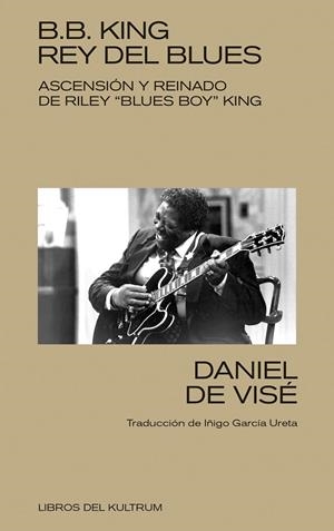 B. B. KING: REY DEL BLUES | 9788418404368 | DE VISÉ, DANIEL | Galatea Llibres | Llibreria online de Reus, Tarragona | Comprar llibres en català i castellà online