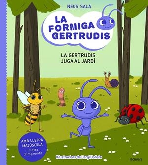 LA FORMIGA GERTRUDIS 2. LA GERTRUDIS JUGA AL JARDÍ | 9788424671686 | SALA BAIGET, NEUS | Galatea Llibres | Llibreria online de Reus, Tarragona | Comprar llibres en català i castellà online