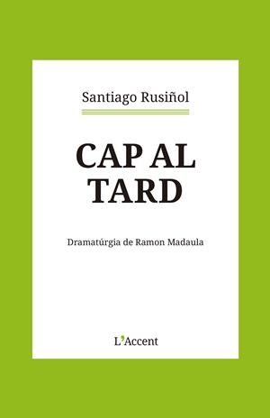 CAP AL TARD | 9788418680366 | RUSIÑOL, SANTIAGO | Galatea Llibres | Llibreria online de Reus, Tarragona | Comprar llibres en català i castellà online