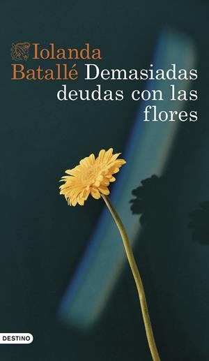 DEMASIADAS DEUDAS CON LAS FLORES | 9788423363827 | BATALLÉ , IOLANDA | Galatea Llibres | Librería online de Reus, Tarragona | Comprar libros en catalán y castellano online
