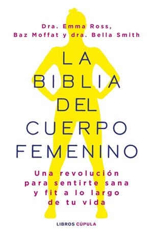 LA BIBLIA DEL CUERPO FEMENINO | 9788448037390 | ROSS, EMMA/MOFFAT, BAZ/DR BELLA SMITH | Galatea Llibres | Llibreria online de Reus, Tarragona | Comprar llibres en català i castellà online