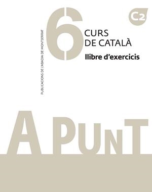 A PUNT 6 CURS DE CATALA. LLIBRE D'EXERCICIS | 9788491912811 | VILAGRASA GRANDIA, ALBERT | Galatea Llibres | Llibreria online de Reus, Tarragona | Comprar llibres en català i castellà online