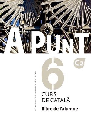 A PUNT 6 CURS DE CATALA. LLIBRE DE L'ALUMNE | 9788491912804 | VILAGRASA GRANDIA, ALBERT | Galatea Llibres | Llibreria online de Reus, Tarragona | Comprar llibres en català i castellà online