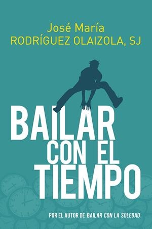BAILAR CON EL TIEMPO | 9788429331684 | RODRÍGUEZ OLAIZOLA, JOSÉ MARÍA | Galatea Llibres | Librería online de Reus, Tarragona | Comprar libros en catalán y castellano online