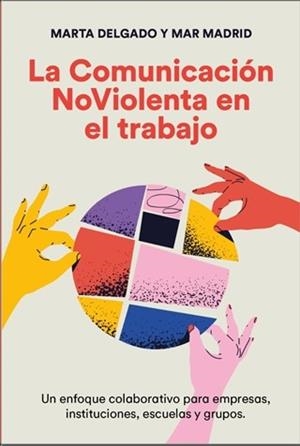 LA COMUNICACIÓN NOVIOLENTA EN EL TRABAJO | 9788412666410 | DELGADO URDANIBIA, MARTA/MADRID CABALLERO, MAR | Galatea Llibres | Librería online de Reus, Tarragona | Comprar libros en catalán y castellano online