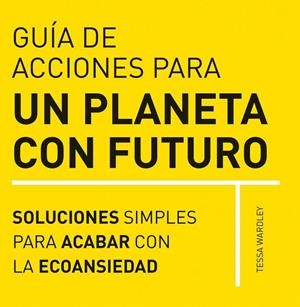 GUIA DE ACCIONES PARA UN PLANETA CON FUTURO | 9788412666403 | WARDLEY, TESSA | Galatea Llibres | Librería online de Reus, Tarragona | Comprar libros en catalán y castellano online