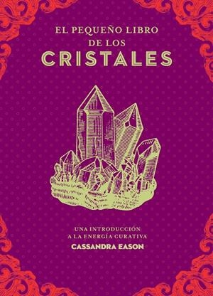 EL PEQUEÑO LIBRO DE LOS CRISTALES | 9788441442450 | EASON, CASSANDRA | Galatea Llibres | Llibreria online de Reus, Tarragona | Comprar llibres en català i castellà online