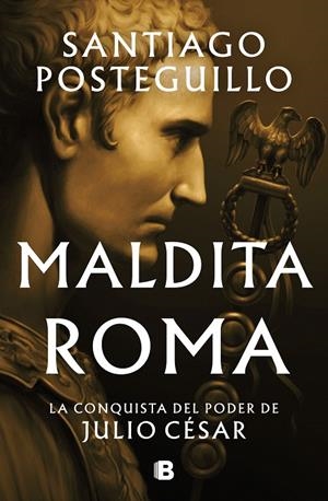 MALDITA ROMA (SERIE JULIO CÉSAR 2) | 9788466676564 | POSTEGUILLO, SANTIAGO | Galatea Llibres | Llibreria online de Reus, Tarragona | Comprar llibres en català i castellà online
